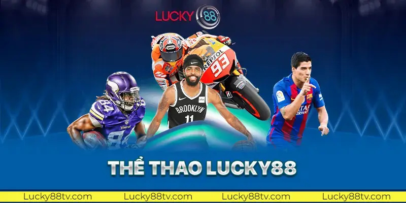 Giới thiệu sảnh cá cược thể thao Lucky88